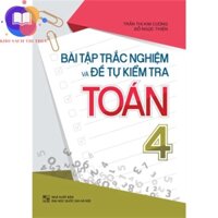 Sách - Bài Tập Trắc Nghiệm Và Đề Tự Kiểm Tra Toán Lớp 4 - Bổ Trợ Kiến Thức Sách Giáo Khoa