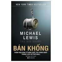 Sách - Bán Khống - Thảm họa kinh tế đậm chất tài chính nhất trong lịch sử phố Wall - Alphabooks - Bản Quyền