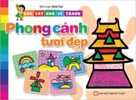 Sách Bàn Tay Nhỏ Vẽ Tranh - Phong Cảnh Tươi Đẹp Tái bản năm 2021