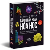 Sách Bảng Tuần Hoàn Hóa Học - Tổng Hợp Kiến Thức Hóa Học - Tập Hợp Đầy Đủ các Nguyên Tố Trong Bảng Tuần Hoàn, Từ Actini Đến Zirconi  Với hình ảnh đẹp, trình bày dễ hiểu  - Á Châu Books, Bìa Cứng, In Màu