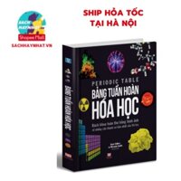 Sách - Bảng Tuần Hoàn Hóa Học - Bách Khoa Toàn Thư Bằng Hình Ảnh Các Nguyên Tố, Bìa Cứng, In Màu