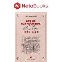Sách - Báo Chí Của Người Hoa Tại Sài Gòn (1955-1975)