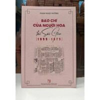 Sách - Báo Chí Của Người Hoa Tại Sài Gòn (1955-1975)