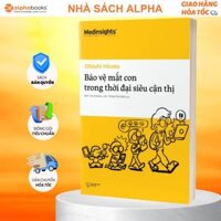 Sách - Bảo Vệ Mắt Con Trong Thời Đại Siêu Cận Thị - Medinsights