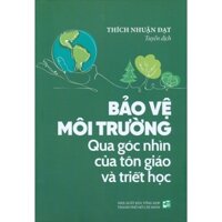 Sách - Bảo Vệ Môi Trường Qua Góc Nhìn Của Tôn Giáo Và Triết Học