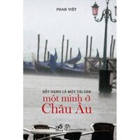 Sách Bất Hạnh Là Một Tài Sản - Một Mình Ở Châu Âu