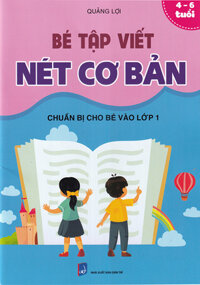 Sách - Bé tập viết nét cơ bản - Chuẩn bị cho bé vào lớp 1 4-6 tuổi
