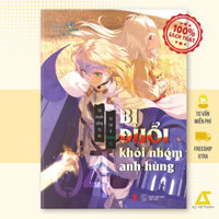 Sách - Bị Đuổi Khỏi Nhóm Anh Hùng, Tôi Muốn Sống Tự Do Tự Tại Ở Vương Đô (Tập 4)  - AZB