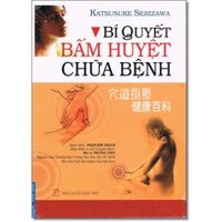 Sách Bí Quyết Bấm Huyệt Chữa Bệnh (Bìa Cứng) -  First News