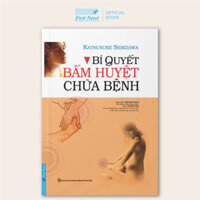 Sách - Bí Quyết Bấm Huyệt Chữa Bệnh - First News  - SFN