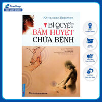 Sách - Bí Quyết Bấm Huyệt Chữa Bệnh (FN)
