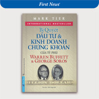 Sách Bí Quyết Đầu Tư Và Kinh Doanh Chứng Khoán Của Tỷ Phú Warren Buffett Và George Soros - First News