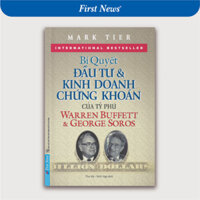 Sách - Bí Quyết Đầu Tư Và Kinh Doanh Chứng Khoán Của Tỷ Phú Warren Buffett Và George Soros - First News - SFN
