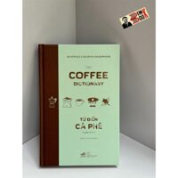 Sách - (Bìa cứng) Từ Điển Cà Phê – Cà Phê Từ A-Z – Maxwell Colonna-Dashwood – Nhã Nam