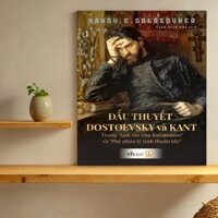Sách Bìa mềm - Đấu thuyết Dostoevsky và Kant