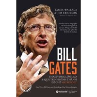 Sách - Bill Gates - Tham Vọng Lớn Lao Và Quá Trình Hình Thành Đế Chế Microsoft