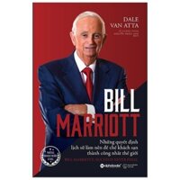 Sách Bill Marriott - Những Quyết Định Lịch Sử Làm Nên Đế Chế Khách Sạn Thành Công Nhất Thế Giới 2 - Bản Quyền