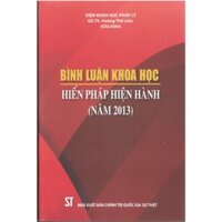 Sách Bình luận khoa học Hiến pháp nước cộng hòa xã hội chủ nghĩa Việt Nam năm 2013 - NXB Chính Trị QG Sự Thật