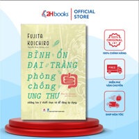 Sách - Bình Ổn Đại Tràng, Phòng Chống Ung Thư - 2H Books