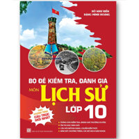 Sách - Bộ đề kiểm tra, đánh giá môn Lịch Sử lớp 10