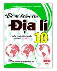 Sách - Bộ Đề Kiểm Tra Địa Lí 10  Dùng Cho Các Bộ Sách Giáo Khoa Hiện Hành