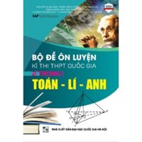 Sách - Bộ Đề Ôn Luyện Kỳ Thi THPT Quốc Gia 2 Trong 1 Toán - Lý - Anh