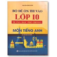 Sách - Bộ Đề Ôn Thi Vào lớp 10 Trung Học Phổ Thông Môn Tiếng Anh Có Lời Giải Chi Tiết