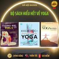 Sách -  Bộ sách Hiểu hết về YOGA (Khoa học về Yoga, BÍ MẬT YOGA, Giải Phẫu Học YOGA) Lẻ tùy chọn