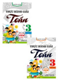 Sách bổ trợ- Combo Thực Hành Giải Toán Lớp 3 - Tập 1  2 Bộ 2 CuốnHA