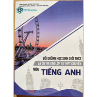Sách Bồi Dưỡng Học Sinh Giỏi THCS Và Ôn Thi Vào Lớp 10 THPT Chuyên Môn Tiếng Anh