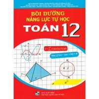 Sách - Bồi dưỡng năng lực tự học Toán 12