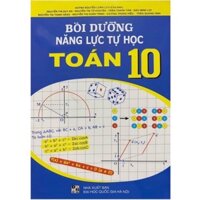 Sách. Bồi Dưỡng Năng Lực Tự Học Toán 10