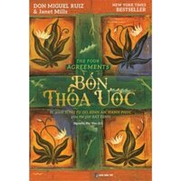 Sách - Bốn Thỏa Ước - Bí Quyết Sống Tự Do, Bình An, Hạnh Phúc Giữa Thế Giới Bất Định