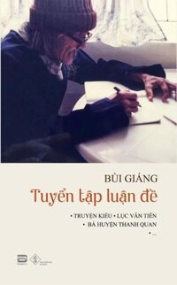 Sách Bùi Giáng Tuyển Tập Luận Đề Truyện Kiều - Lục Vân Tiên - Bà Huyện Thanh Quan