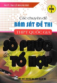 Sách Các Chuyên Đề Bám Sát Đề Thi THPT Phần Số Phức - Tổ Hợp