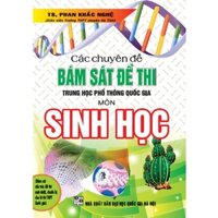 sách - các chuyên đề bám sát kỳ thi thpt quốc gia sinh học (phan khắc nghệ)