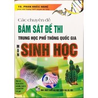 Sách - Các chuyên đề bám sát đề thi Trung học phổ thông quốc gia môn Sinh học