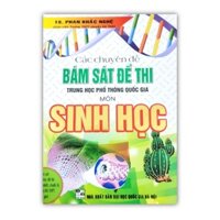 Sách - Các Chuyên Đề Bám Sát Kỳ Thi THPT Quốc Gia Sinh Học (HA)