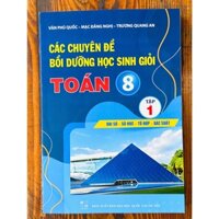 Sách - Các Chuyên Đề Bồi Dưỡng Học Sinh Giỏi Toán 8 - Tập 1 ( Đại Số - Số Học - Tổ Hợp - Xác Suất )