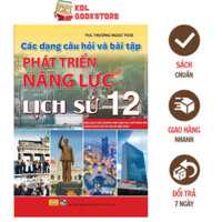 Sách - Các dạng câu hỏi và bài tập Phát triển năng lực Lịch sử 12 (ND)