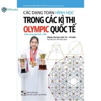 Sách Các Dạng Toán Hình Học Trong Các Kì Thi Olympic Quốc Tế - Sách Song Ngữ Anh-Việt Dành Cho Học Sinh 10-14 Tuổi