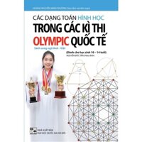 Sách - Các Dạng Toán Hình Học Trong Các Kì Thi Olympic Quốc Tế - Sách Song Ngữ Anh-Việt (Dành Cho Học Sinh 10-14 Tuổi)