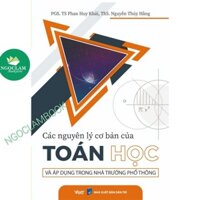 Sách - Các nguyên lý cơ bản của Toán Học và áp dụng trong nhà trường phổ thông