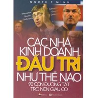 Sách Các Nhà Kinh Doanh Đấu Trí Như Thế Nào - 90 Con Đường Tắt Trở Nên Giàu Có - Newshop