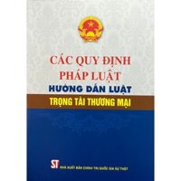 Sách - Các Quy Định Pháp Luật Hướng Dẫn Luật Trọng Tài Thương Mại