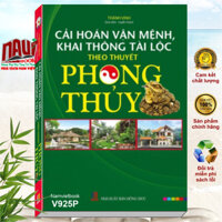 Sách Cải Hoán Vận Mệnh Khai Thông Tài Lộc Theo Thuyết Phong Thủy - V925P