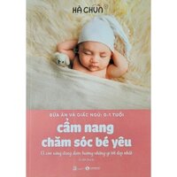 Sách - Cẩm nang chăm sóc bé yêu (bữa ăn và giấc ngủ): Vì con xứng đáng được hưởng những gì tốt đẹp nhất