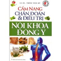 Sách - Cẩm Nang Chẩn Đoán Và Điều Trị Nội Khoa Đông Y