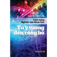 Sách Cẩm nang nghiên cứu khoa học - Từ ý tưởng đến công bố Tái bản 2023