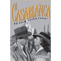 Sách - Casablanca - Bộ Phim Huyền Thoại - 8934974106821